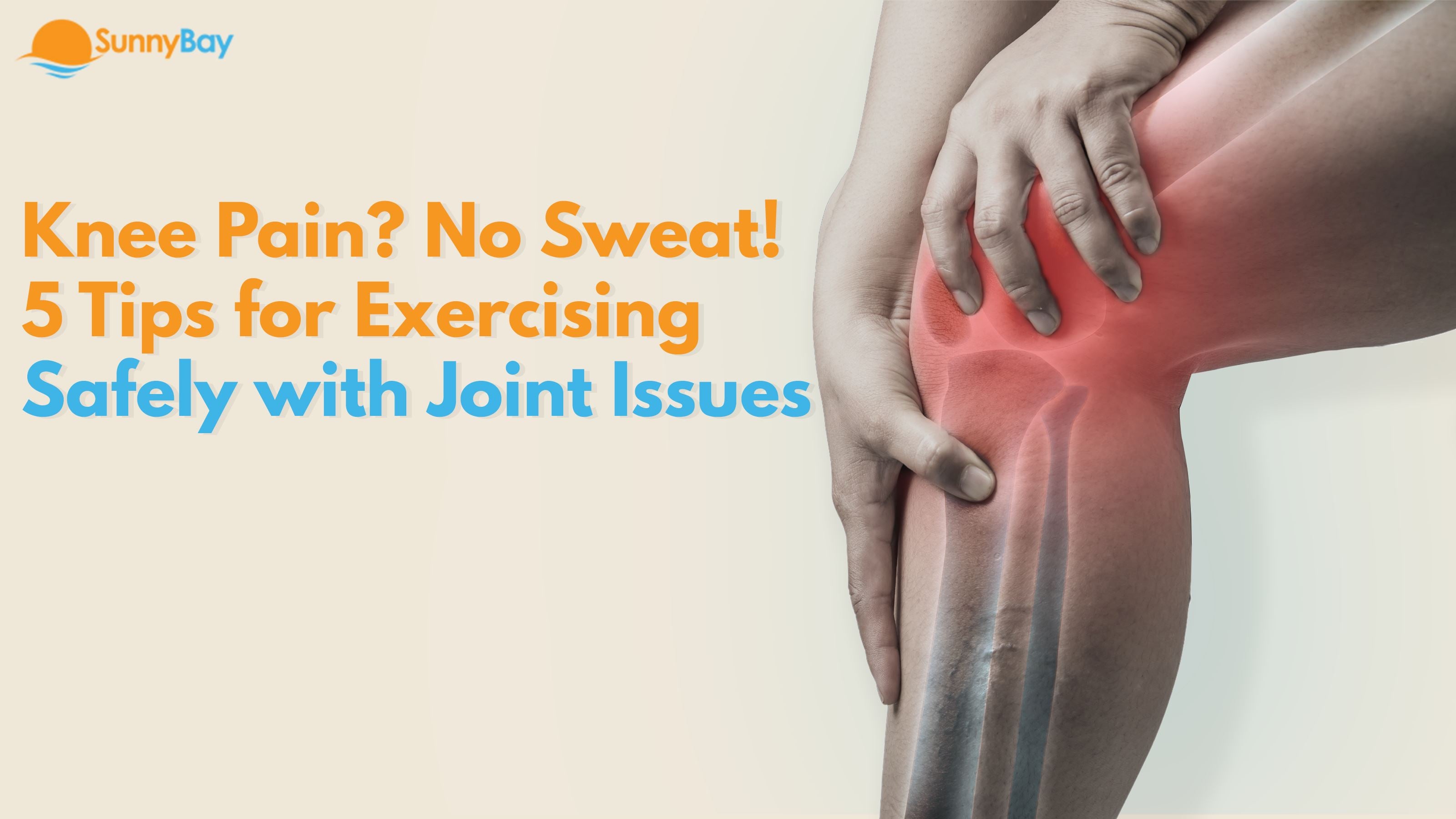 Knee Pain? No Sweat! 5 Tips for Exercising Safely with Joint IssuesSunnyBay