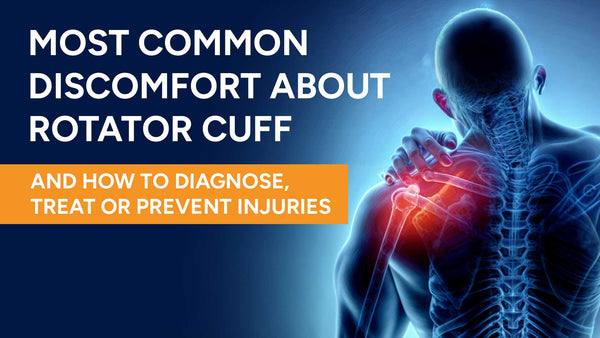 Most Common Discomfort about Rotator Cuff - How to Diagnose, Treat, or Prevent Injuries