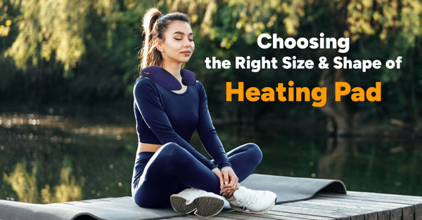 Choosing the Right Size and Shape of Heating Pad