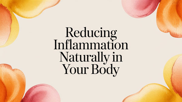 Reducing Inflammation Naturally in Your Body