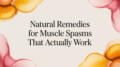 Natural Remedies for Muscle Spasms That Actually Work