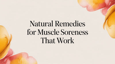 Natural Remedies for Muscle Soreness That Work