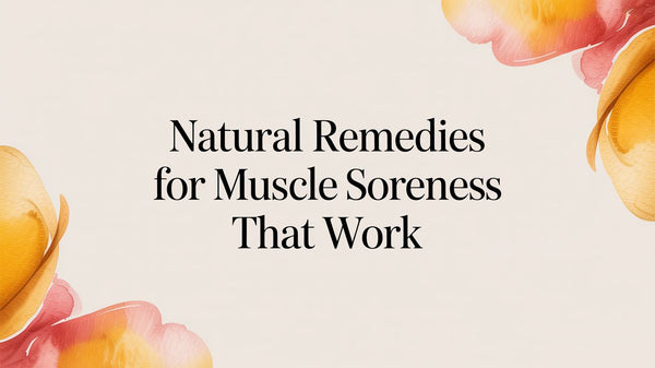 Natural Remedies for Muscle Soreness That Work