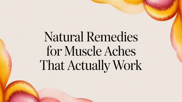 Natural Remedies For Muscle Aches That Actually Work