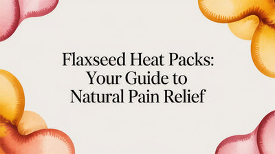 Flaxseed Heat Packs Your Guide to Natural Pain Relief