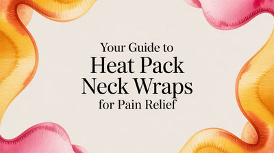 Your Guide to Heat Pack Neck Wraps for Pain Relief