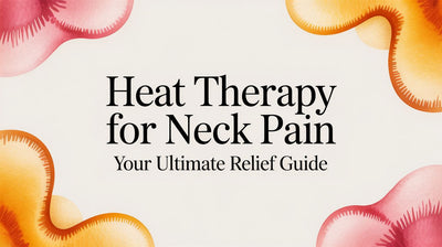 Heat Therapy for Neck Pain: Your Ultimate Relief Guide