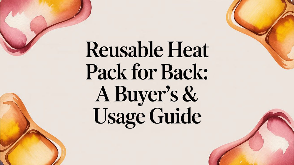 Reusable Heat Pack for Back: A Buyer's & Usage Guide – SunnyBay