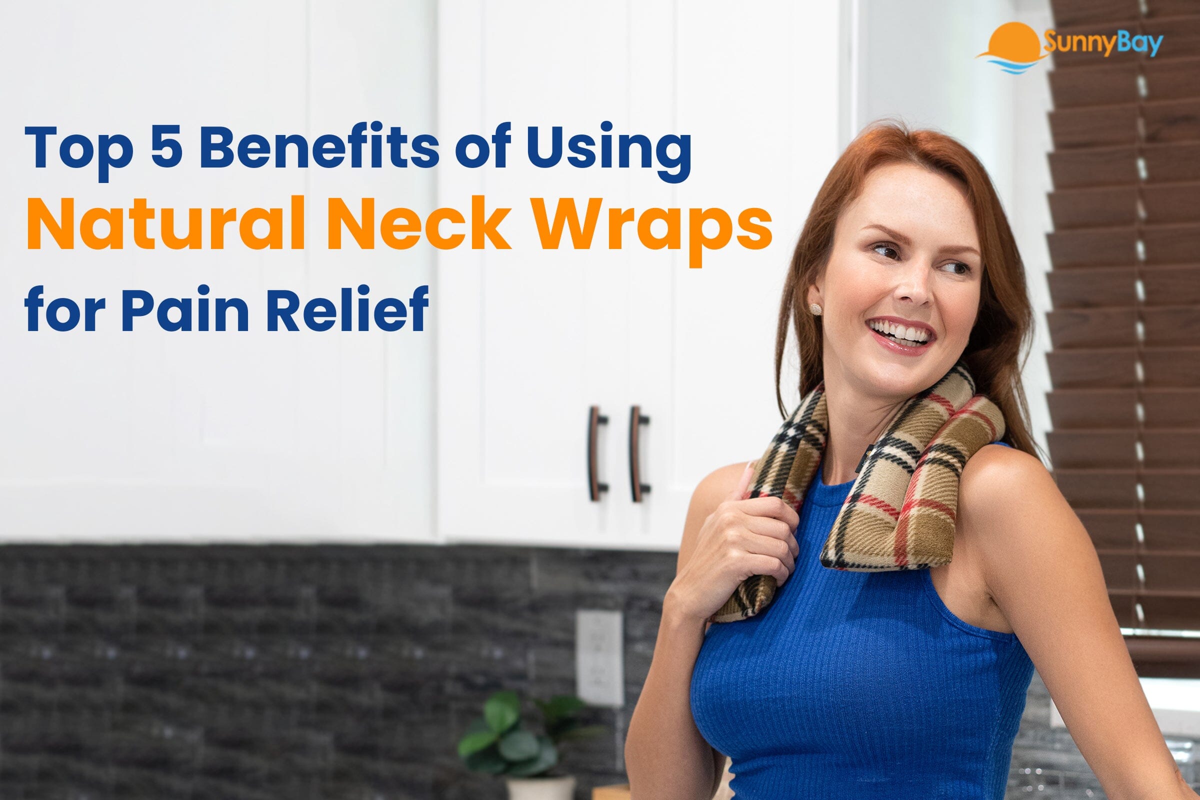 Top 5 Benefits of Using Natural Neck Wraps for Pain Relief-SunnyBay